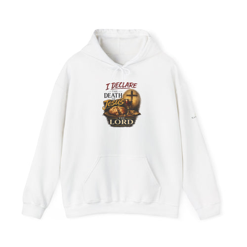 I Declare the Death of Jesus the Lord Hoodie — Bold Faith Pullover