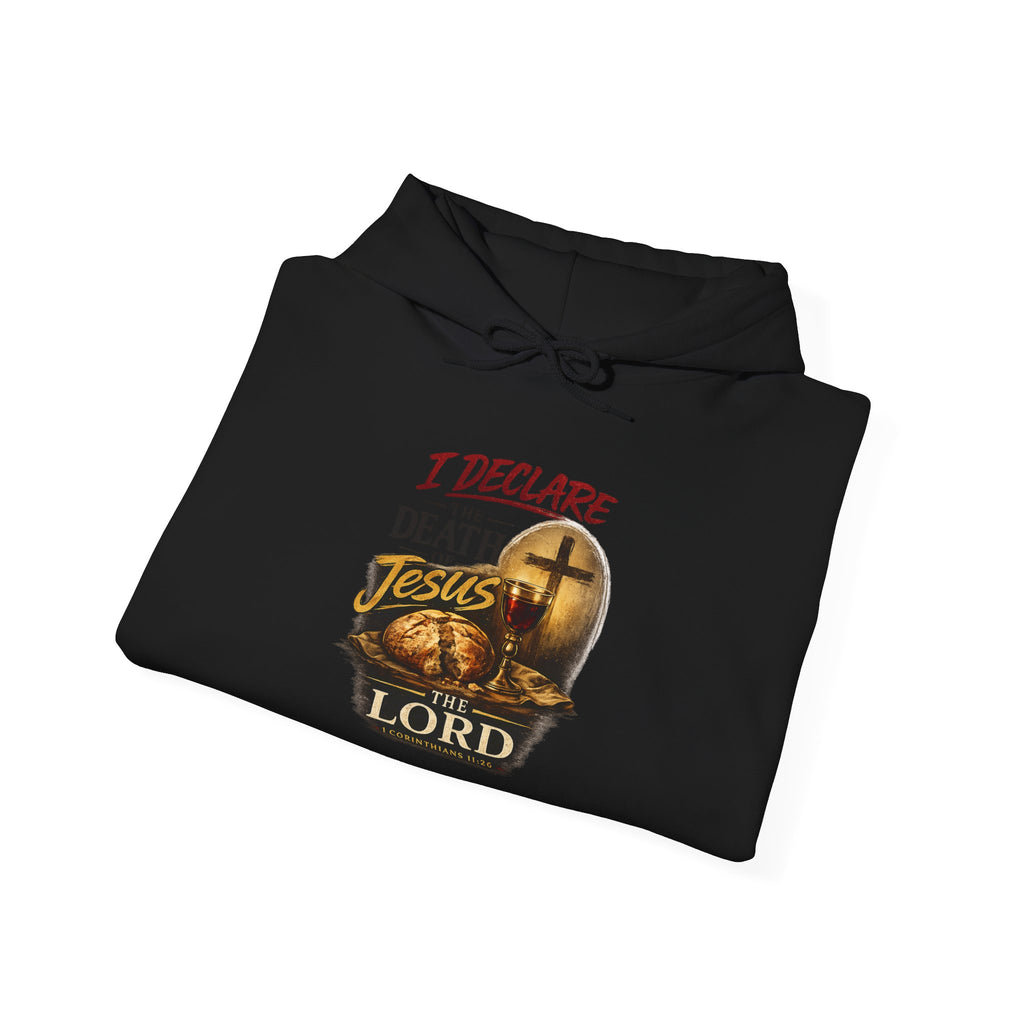 I Declare the Death of Jesus the Lord Hoodie — Bold Faith Pullover