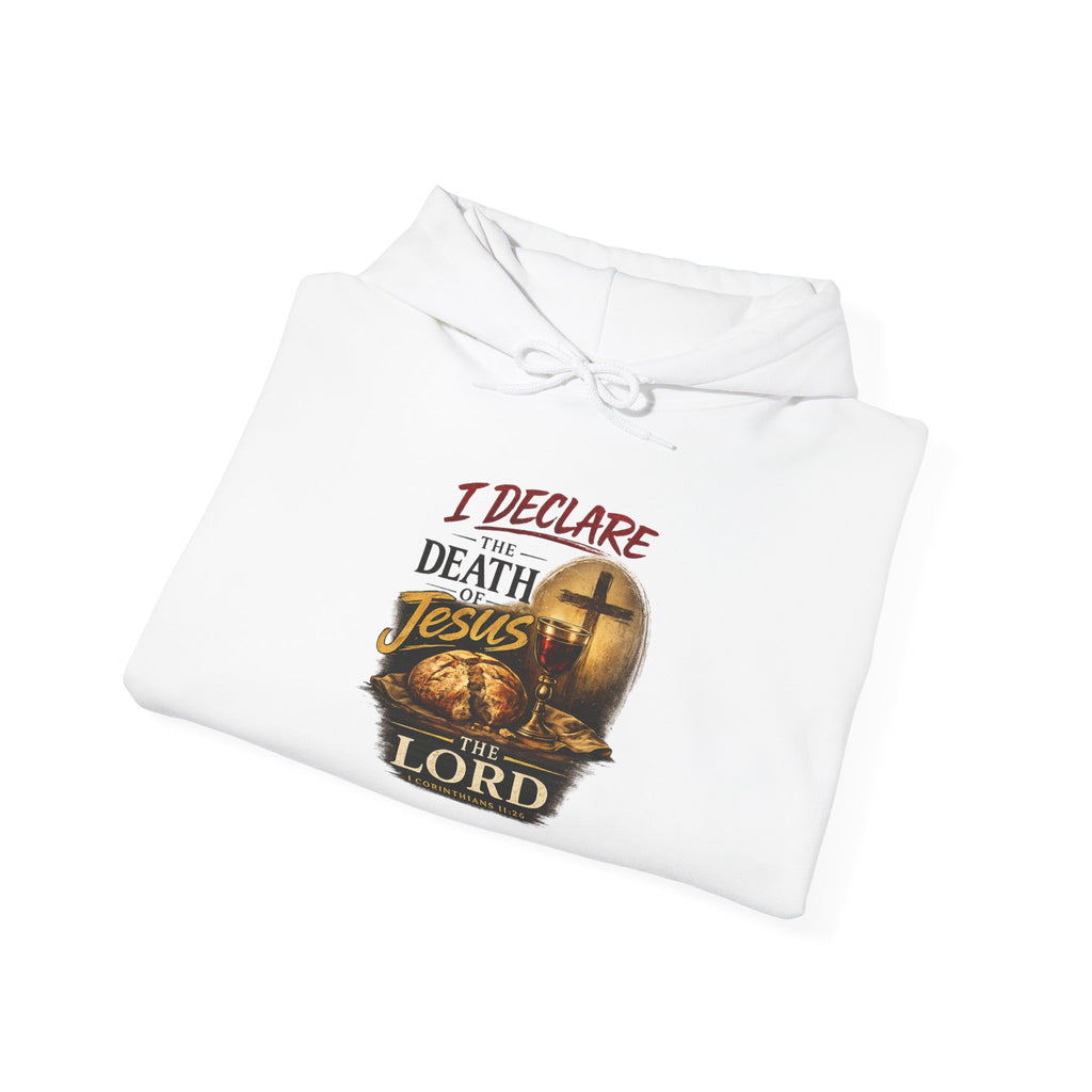 I Declare the Death of Jesus the Lord Hoodie — Bold Faith Pullover