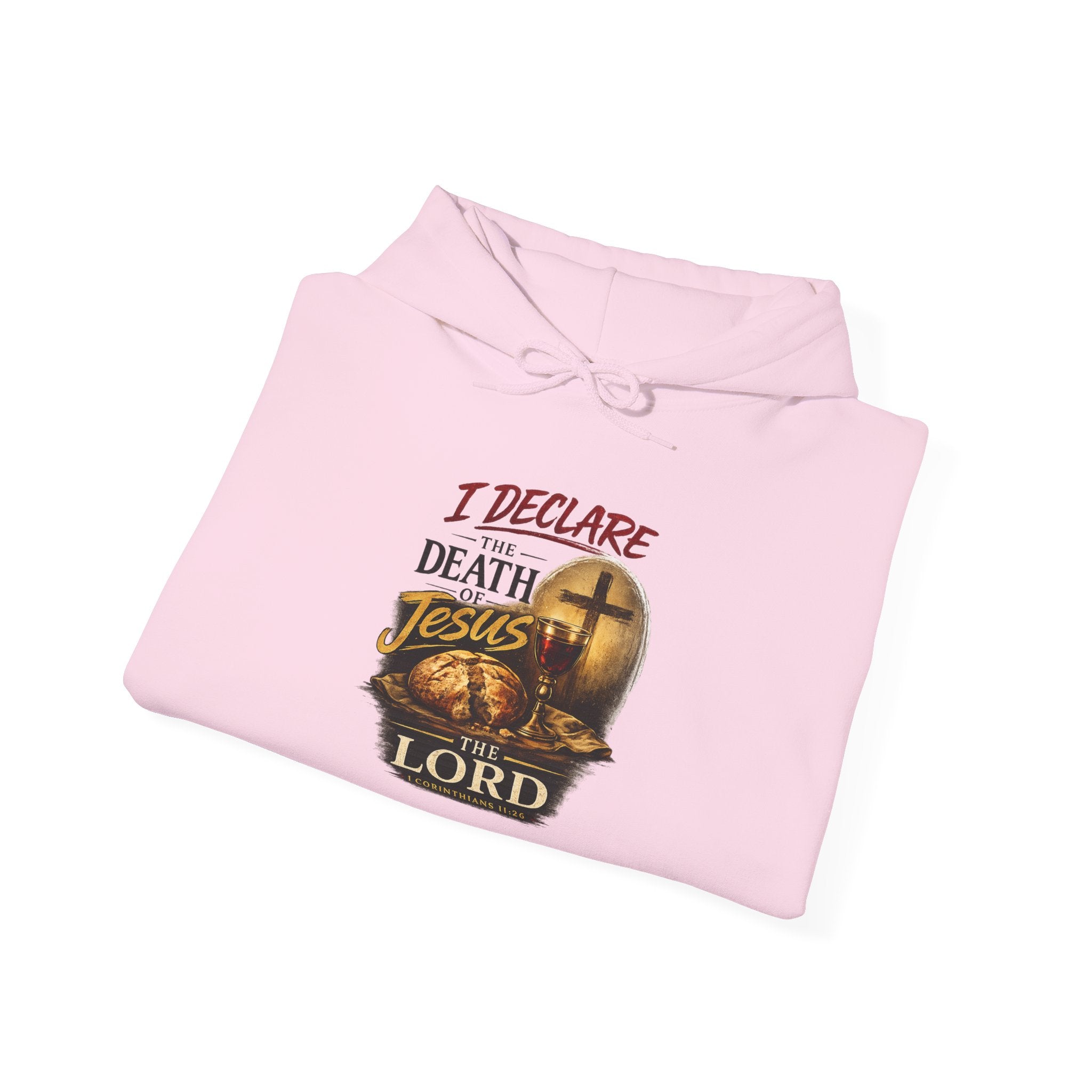 I Declare the Death of Jesus the Lord Hoodie — Bold Faith Pullover